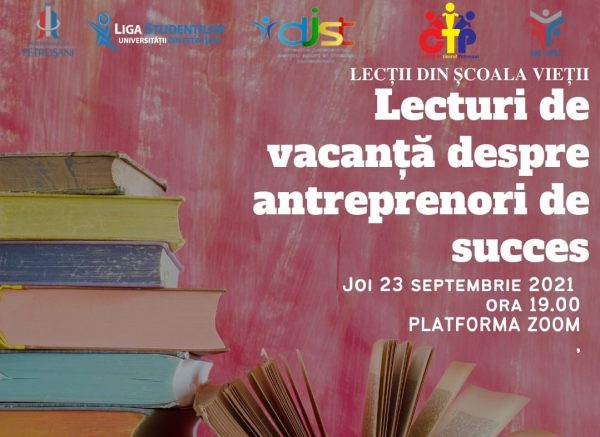 ”Lecții din școala vieții”, lecturi de vacanță despre antreprenori de succes la Universitatea din Petroșani