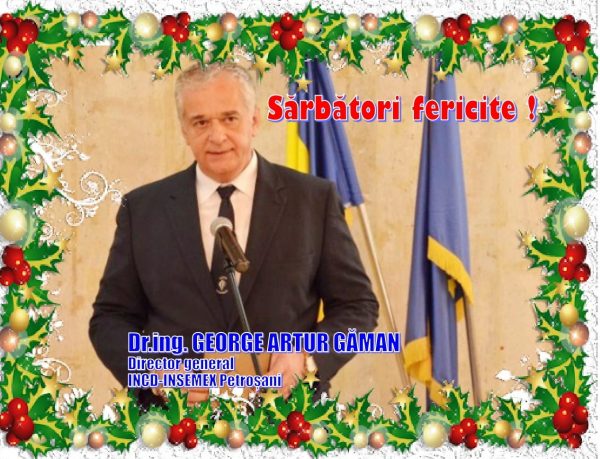 Dr.ing. George Artur Găman, directorul INCD-INSEMEX vă urează Sărbători fericite !