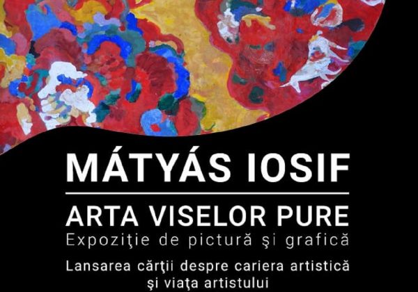 ”Arta viselor pure”, expoziție de pictură și grafică in memoriam Iosif Mátyás