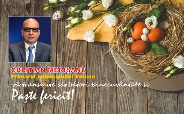 Mesaj Pascal / Cristian Merișanu – primarul municipiului Vulcan