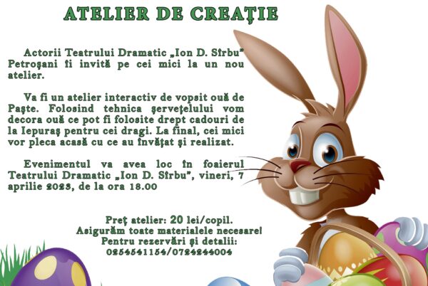 Atelier creativ de Paște la Teatrul ”I.D. Sîrbu” din Petroșani