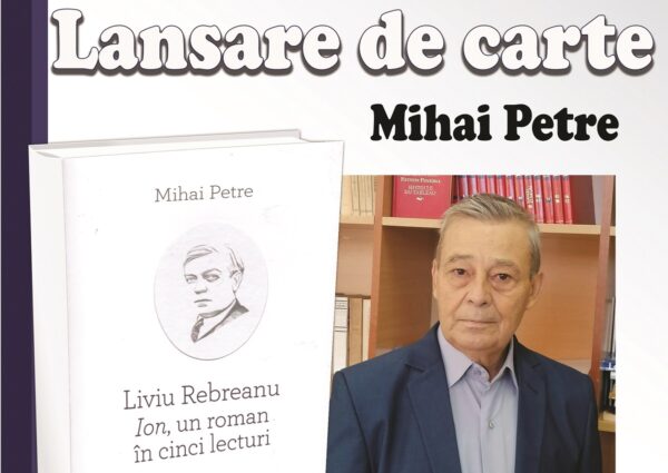 Lansare de carte prof. Mihai Petre / „Liviu Rebreanu. Ion, un roman în cinci lecturi”