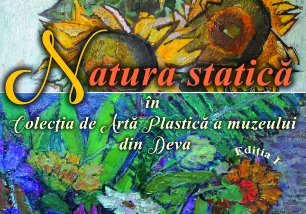 Vernisaj expozițional la MCDR Deva / Natura statică în Colecţia de Artă Plastică a muzeului din Deva