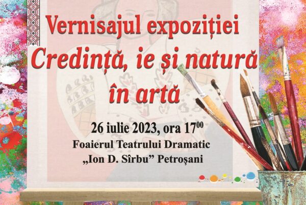 „Credință, ie și natură în artă”, vernisaj expozițional la teatrul din Petroșani, pe 26 iulie 2023