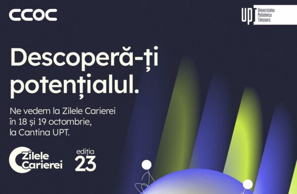 Universitatea Politehnica Timișoara organizează cea de-a XXIII-a ediție a Zilelor Carierei