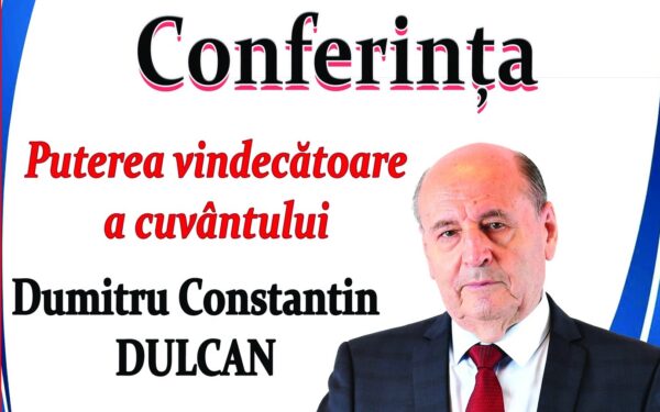 Conferință despre „Puterea vindecătoare a cuvântului” cu prof.dr. Dumitru Constantin-Dulcan