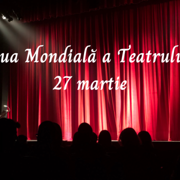 Ziua Mondială a Teatrului, marcată în 2024, sub deviza: ”Arta este Pace”!