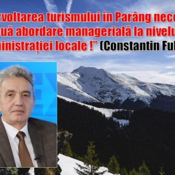 Constantin Fulga (PSD): ”Dezvoltarea turismului în Parâng necesită o nouă abordare managerială la nivelul administrației locale!”