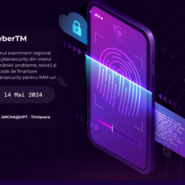 CyberTM 2024 – primul eveniment de cybersecurity pentru IMM-urile  din Vestul României