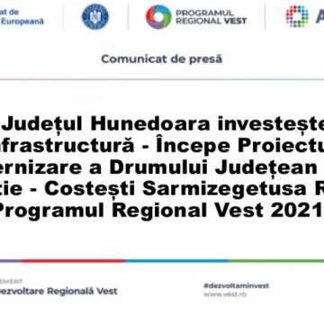 Județul Hunedoara investește în infrastructură – Începe Proiectul de Modernizare a Drumului Județean 705A Orăștie – Costești Sarmizegetusa Regia, prin Programul Regional Vest 2021-2027
