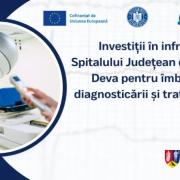 Investiții în infrastructura publică a Spitalului Județean de Urgență Deva – unitate sanitară publică de interes județean care diagnostichează și tratează cancer