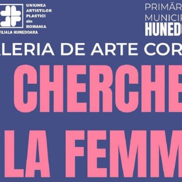 “Cherchez la Femme”, expoziție de artă plastică la Galeria de arte Corvin din Hunedoara