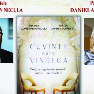 „Cuvinte care vindecă. Despre regăsirea sensului într-o lume haotică”, cartea Părintelui Constantin Necula și a psiholog dr. Daniela Dumulescu, va fi lansată la Deva