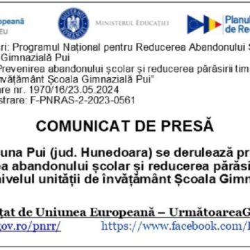 COMUNICAT DE PRESĂ / În comuna Pui (jud. Hunedoara) se derulează proiectul „Prevenirea abandonului școlar și reducerea părăsirii timpurii a școlii la nivelul unității de învățământ Școala Gimnazială Pui”